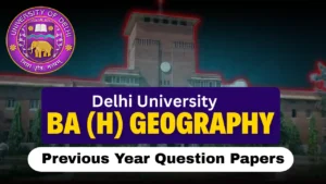 DU BA (Hons) Geography Previous Year Question Papers