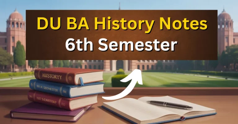 DU BA History 6th Semester Notes PDF