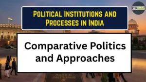 Comparative Politics and Approaches